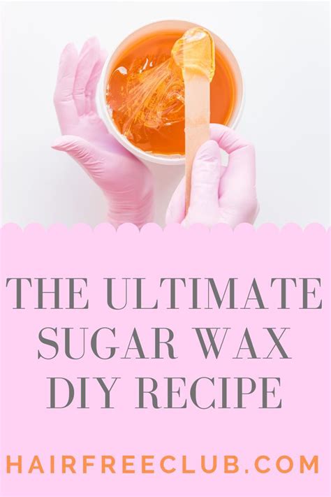 the hair removal experts sugar wax diy sugar waxing homemade sugar wax