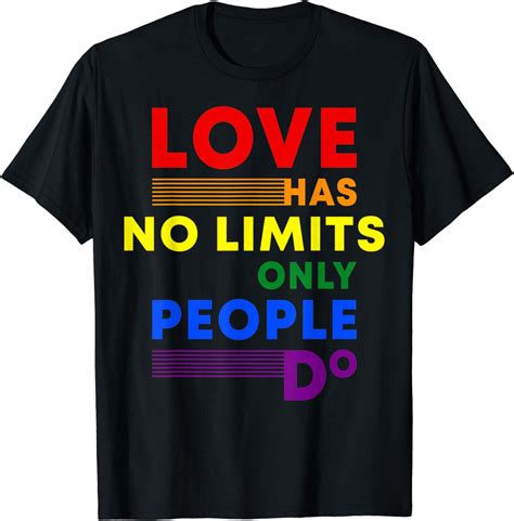 Love Has No Limits Only People Do Gay Pride Lgbt Love Wins T Shirt
