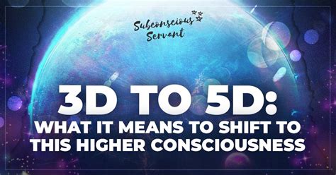 3d To 5d What It Means To Shift To This Higher Consciousness