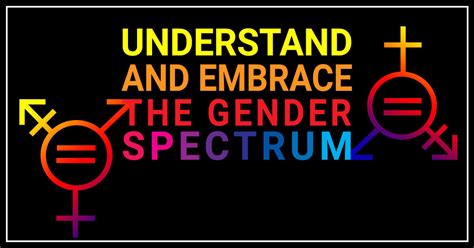 understand and embrace the gender spectrum