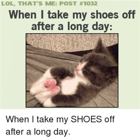 Lol Thats Me Post 1032 When I Take My Shoes Off After A Long Day When
