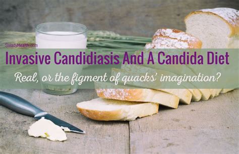 Invasive Candidiasis And A Candida Diet Real Or The Figment Of Quacks