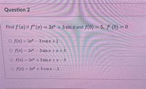 solved question 2 find f x if f x 2e 3 sin z and