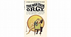The Man From O.R.G.Y. by Ted Mark