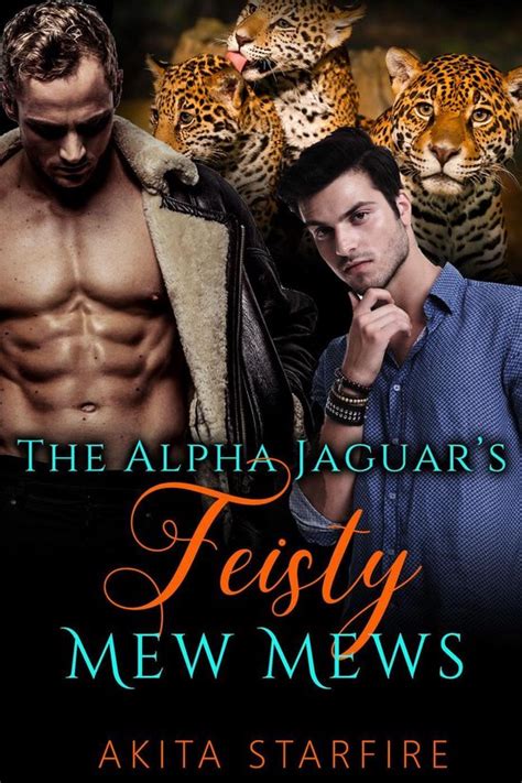 The Alpha Jaguars Feisty Mew Mews Mm Alpha Omega Fated Mates Mpreg