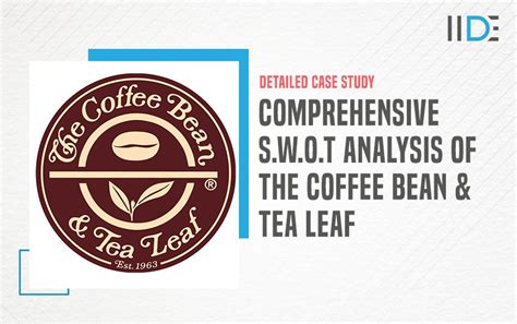 Comprehensive Coffee Bean And Tea Leaf Swot Analysis Iide