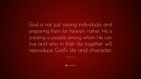 Gordon Fee Quote “god Is Not Just Saving Individuals And Preparing