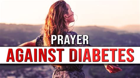 Prayer Against Diabetes Powerful Healing Prayer Against Sickness Diabetes Healing Prayer