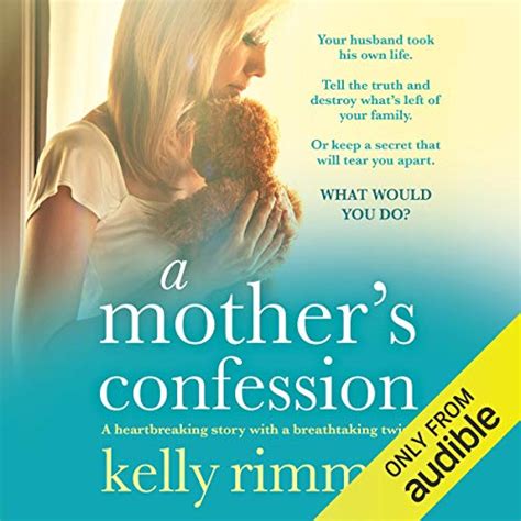 A Mother S Confession A Heartbreaking Story With A Breathtaking Twist Hörbuch Download Kelly