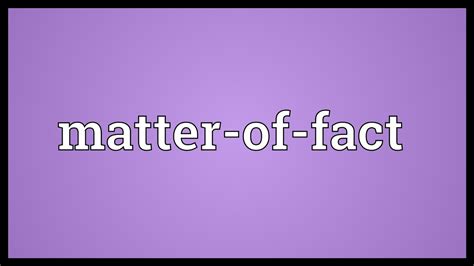 Matter Of Fact Meaning Youtube