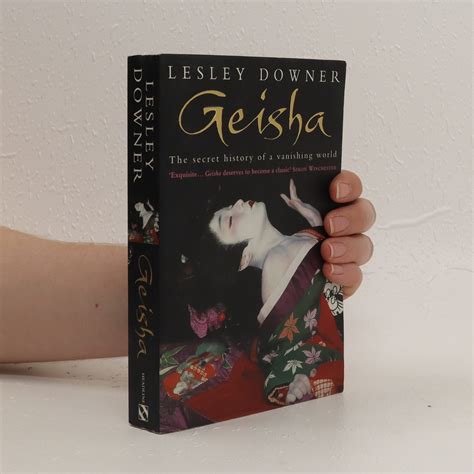 Geisha The Secret History Of A Vanishing World Downer Lesley Knihobotsk