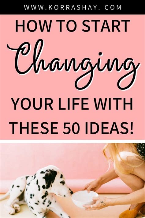How To Start Changing Your Life With These 50 Ideas In 2021