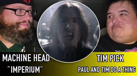 Machine Head Imperium Reaction Paul And Tim Do A Thing Youtube
