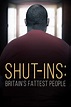 Shut-Ins: Britain's Fattest People - Rotten Tomatoes
