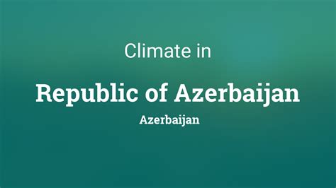 Climate And Weather Averages In Republic Of Azerbaijan Azerbaijan