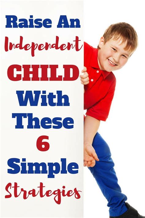 Parenting Tips For Teaching Kids Independence Click To Learn More