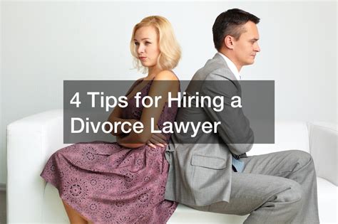 4 Tips For Hiring A Divorce Lawyer Legal News