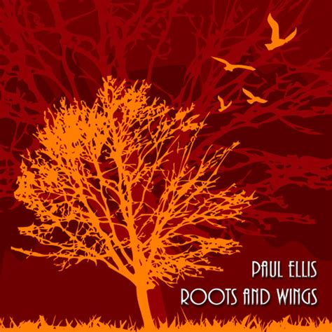 Roots And Wings Paul Ellis