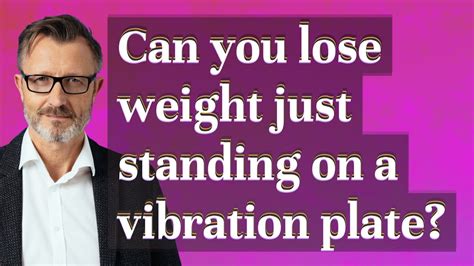 can you lose weight just standing on a vibration plate youtube
