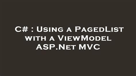 C Using A PagedList With A ViewModel ASP Net MVC YouTube