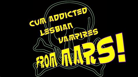 the sudnicks cum addicted lesbian vampires from mars [hd] youtube