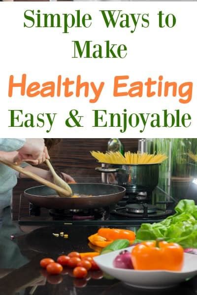 Make Healthy Eating Easy And Enjoyable