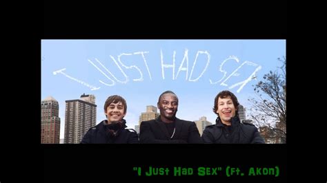 The Lonely Island I Just Had Sex Ft Akon Download Link Lyrics In Description Youtube