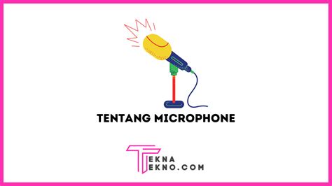 Apa Itu Microphone Definisi Fungsi Dan Jenisnya Tekna Tekno Sexiz Pix