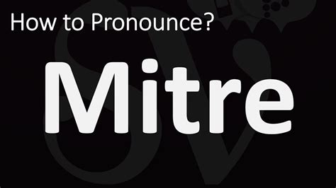 How To Pronounce Mitre Correctly Youtube