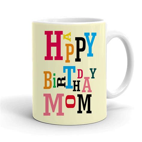 Buy Happy Birthday Mom T Coffee Mug On Her Special Day Online At Low Prices In India