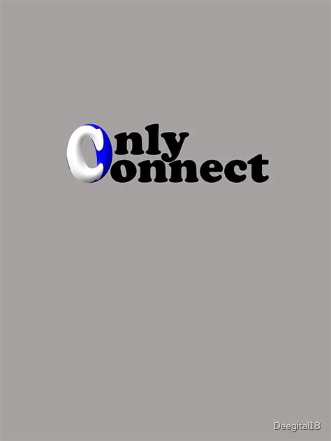 Only Connect T Shirt By Deegital18 Redbubble