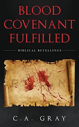 Blood Covenant Fulfilled Biblical Retellings Kindle Edition By Gray