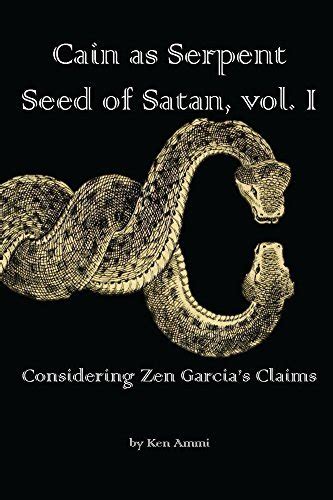 Cain As Serpent Seed Of Satan Vol I Considering Zen Garcias Claims