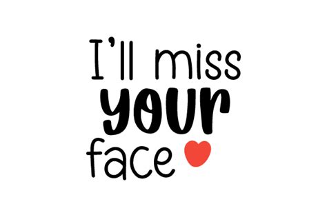 Ill Miss Your Face Svg Cut File By Creative Fabrica Crafts · Creative