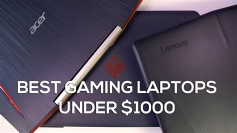 Top 3 Best Gaming Laptops Under 1000 2017 Youtube