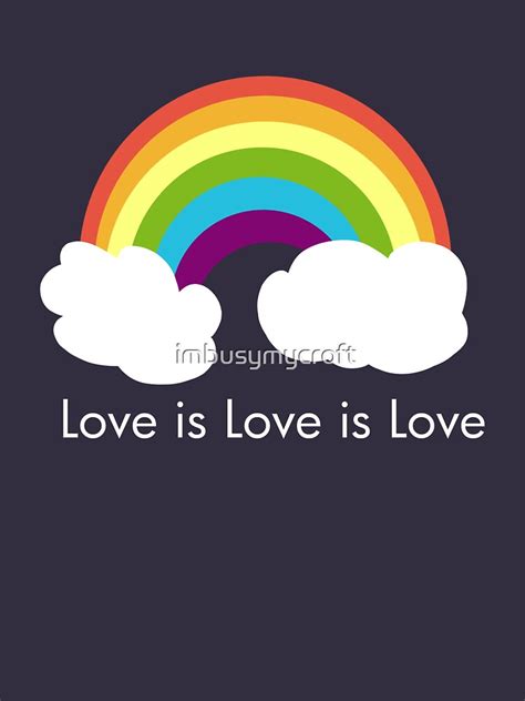 Love Is Love Is Love Rainbow T Shirt By Imbusymycroft Redbubble
