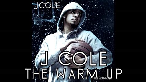 J Cole The Warm Up Youtube