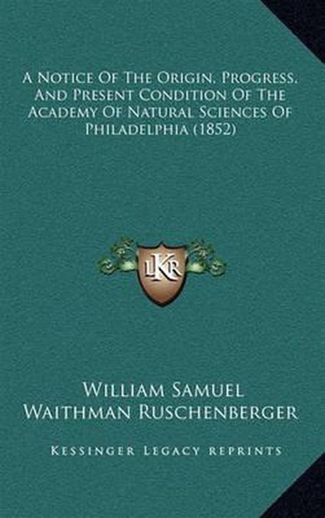 A Notice Of The Origin Progress And Present Condition Of The Academy Of Natural