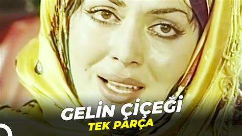 Gelin Çiçeği Türkan Şoray Eski Türk Filmi Full İzle YouTube