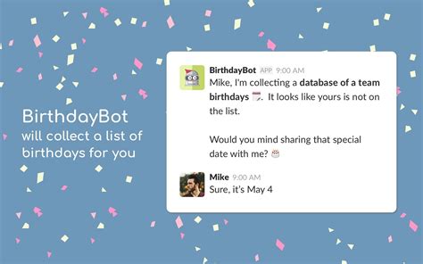 For all your other needs, try slack apps. BirthdayBot | Slack App Directory