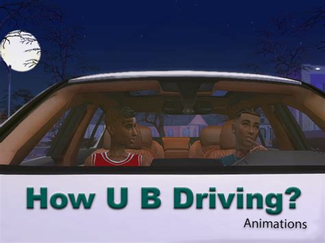 How U B Driving Animations The Sims 4 Catalog