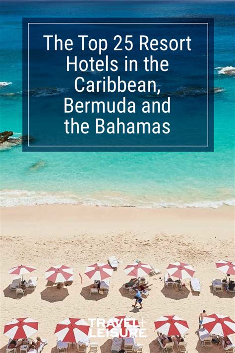 The Top Resort Hotels In The Caribbean Bermuda And The Bahamas Travel