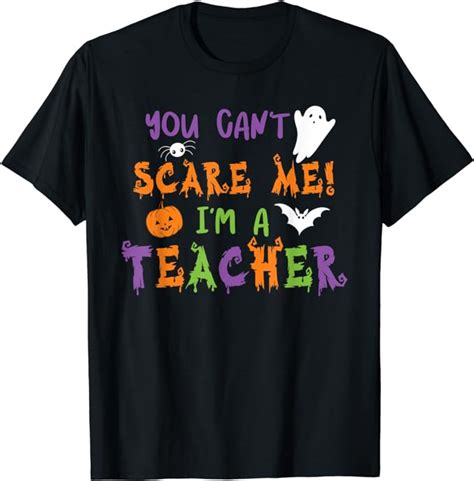 You Cant Scare Me Im A Teacher T Shirt Clothing