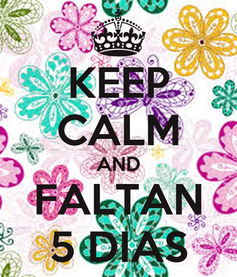 Keep Calm And Faltan 5 Dias Keep Calm And Carry On Image Generator