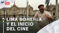 Lima Bohemia y el inicio del cine | A la vuelta de la esquina - YouTube