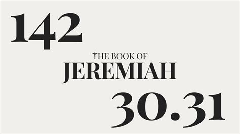 Day 142 The Book Of Jeremiah Chapter 30 31 Youtube