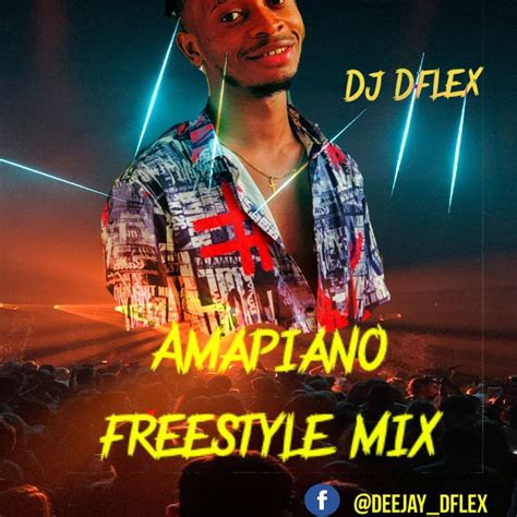 Amapiano Freestyle Mix By Dêêjày Dflex Listen On Audiomack