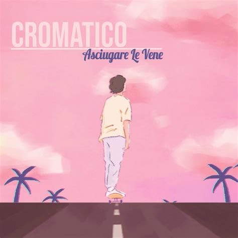 Asciugare Le Vene Single By Cromatico Spotify