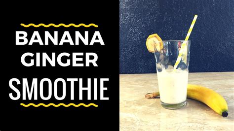 Banana Ginger Smoothie Easy And Healthy Fruit Smoothie Recipe Youtube