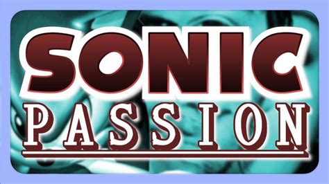 Sonic Passion Tales From The Delusionally Depraved Re Upload Youtube